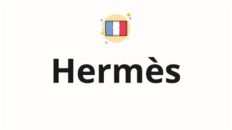 hermès brand pronunciation|how to pronounce hermès french.